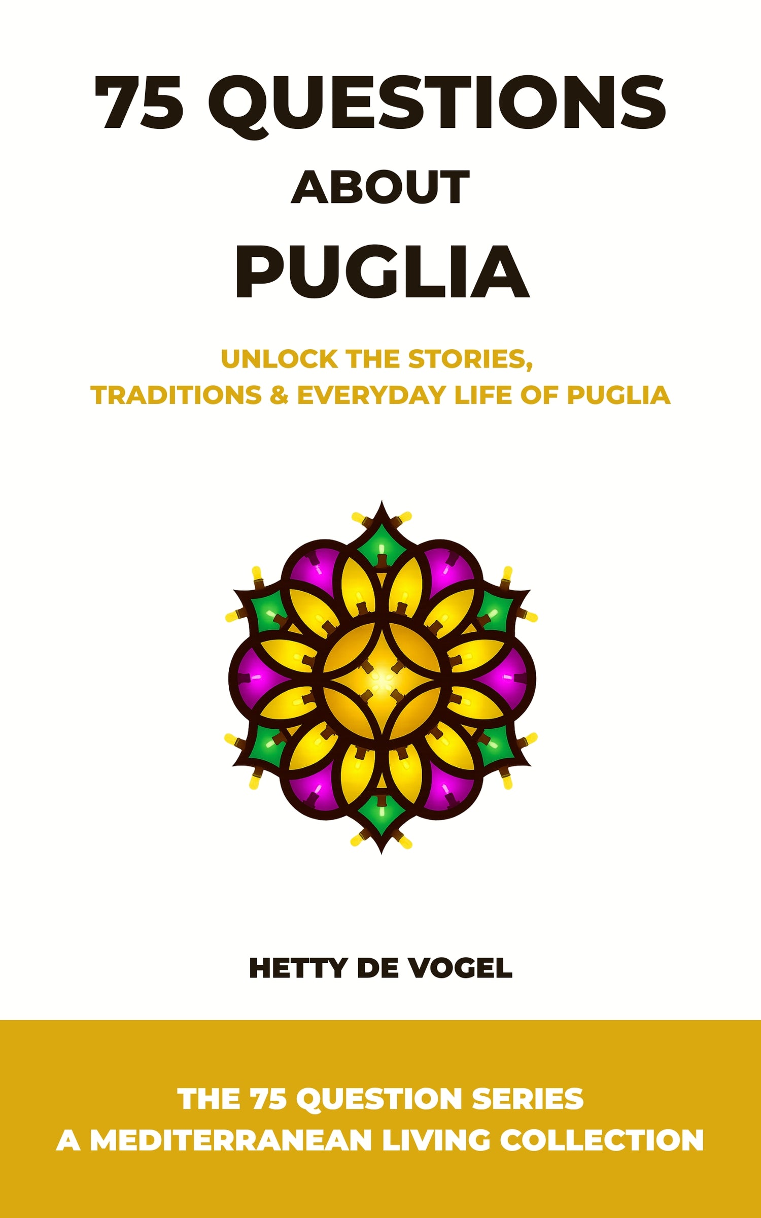 Cover of book 75 uestions about Puglia by Hetty de Vogel of SOGNO by Hetty
